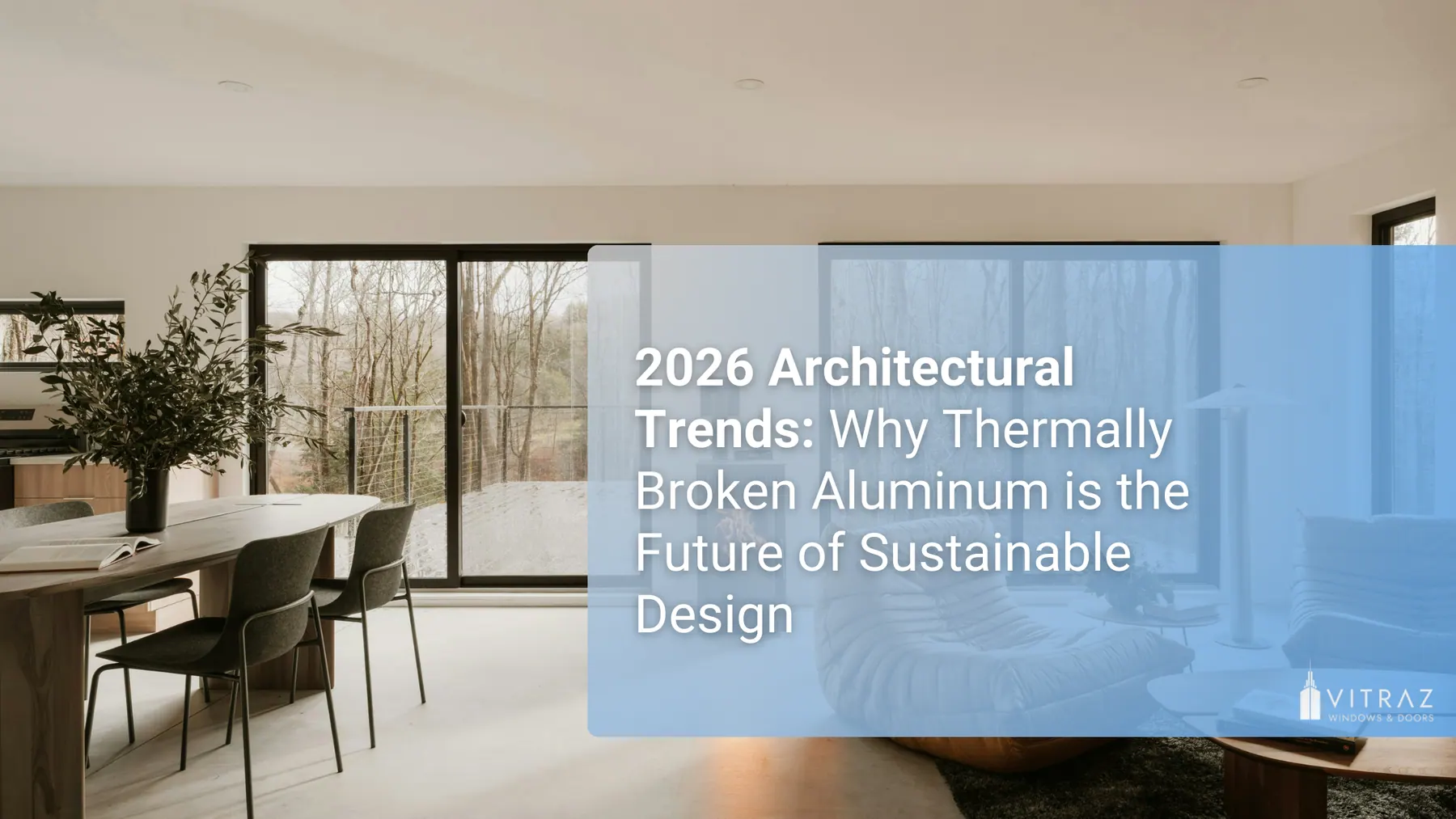 2026 Architectural Trends: Why Thermally Broken Aluminum is the Future of Sustainable Design
