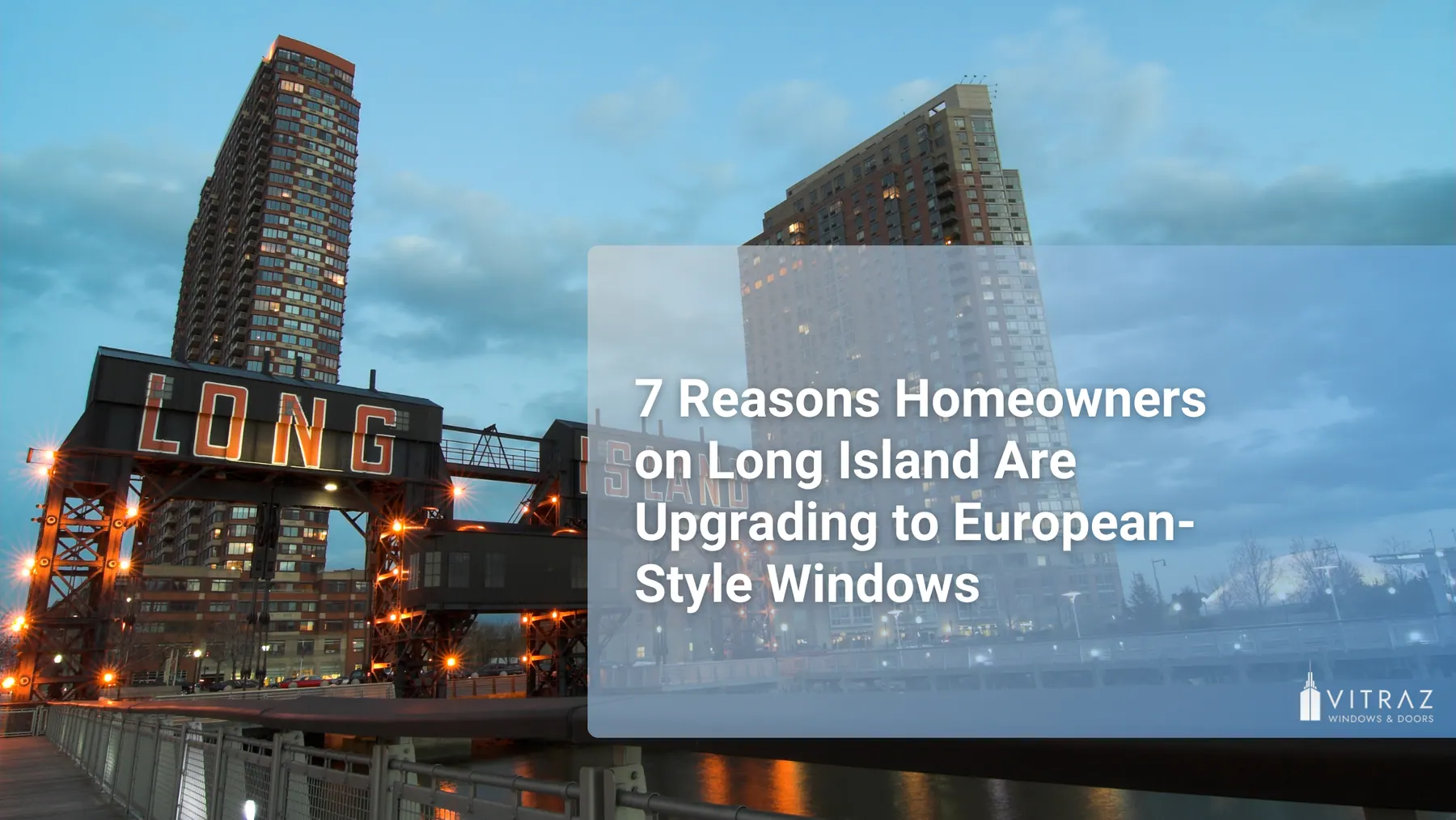 7 Reasons Homeowners on Long Island Are Upgrading to European-Style Windows