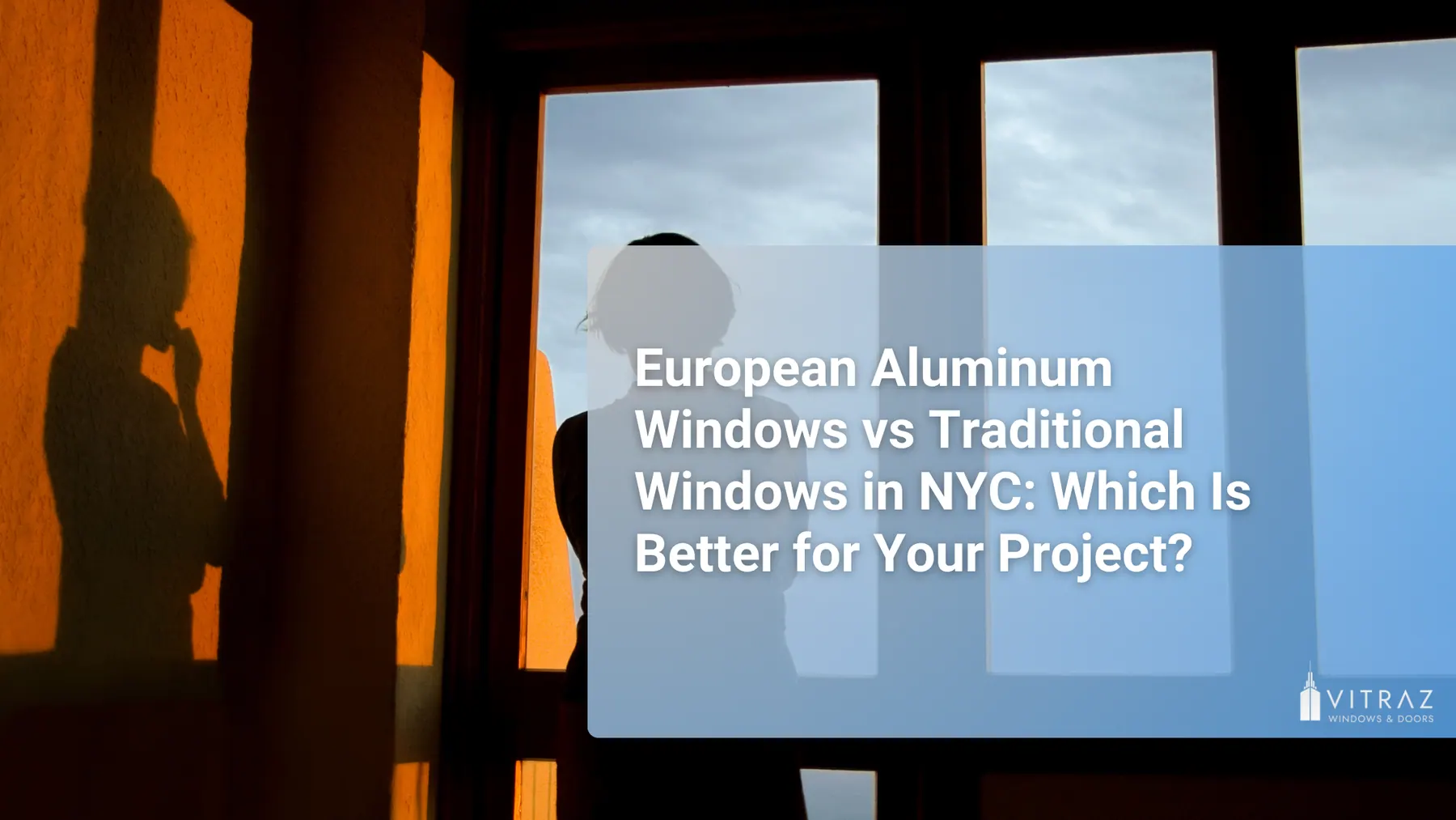European Aluminum Windows vs Traditional Windows in NYC: Which Is Better for Your Project? | Vitraz