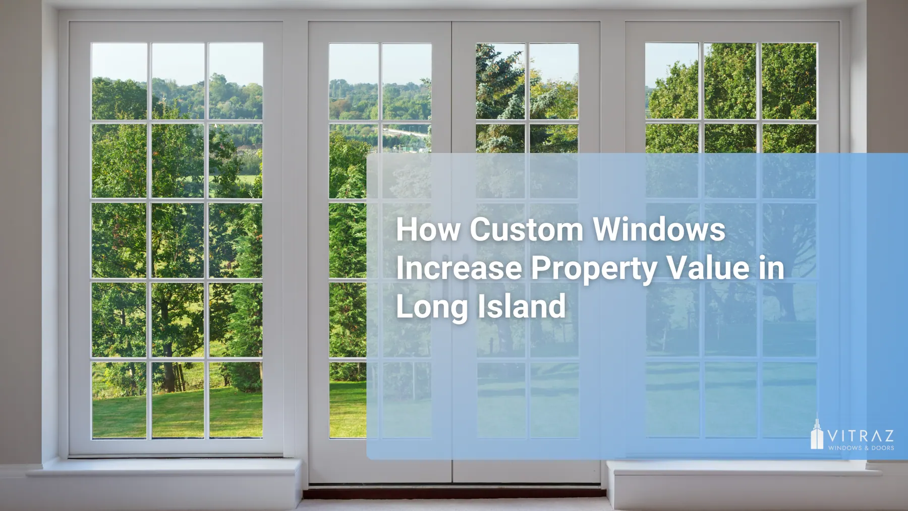 How Custom Windows Increase Property Value in Long Island