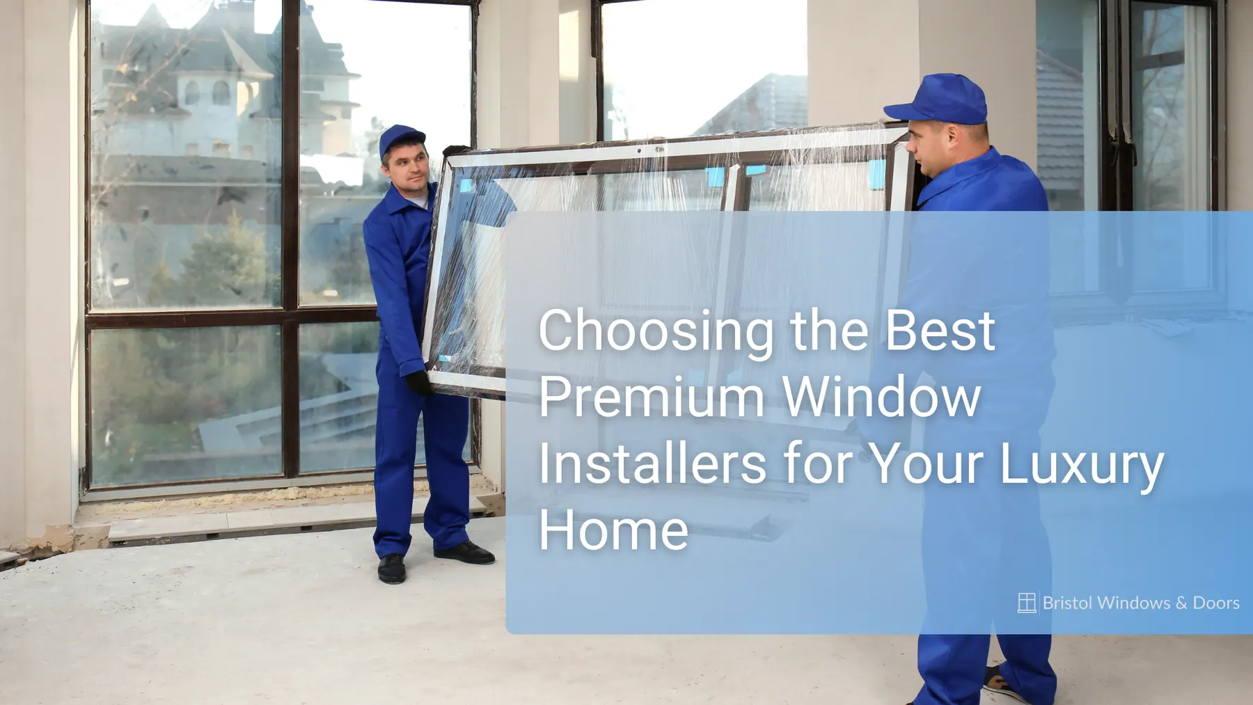 How To Choose a Premium Window Installation Service Provider for Your Luxury Home