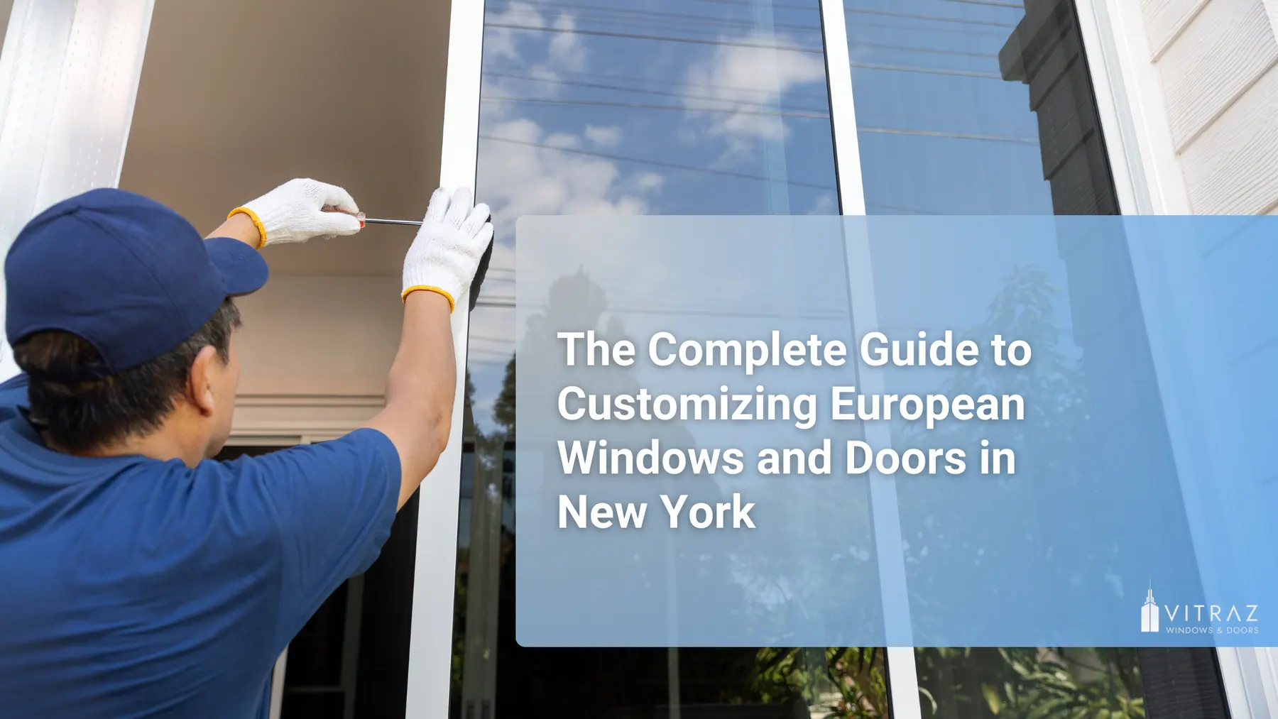 The Complete Guide to Customizing European Windows and Doors in New York