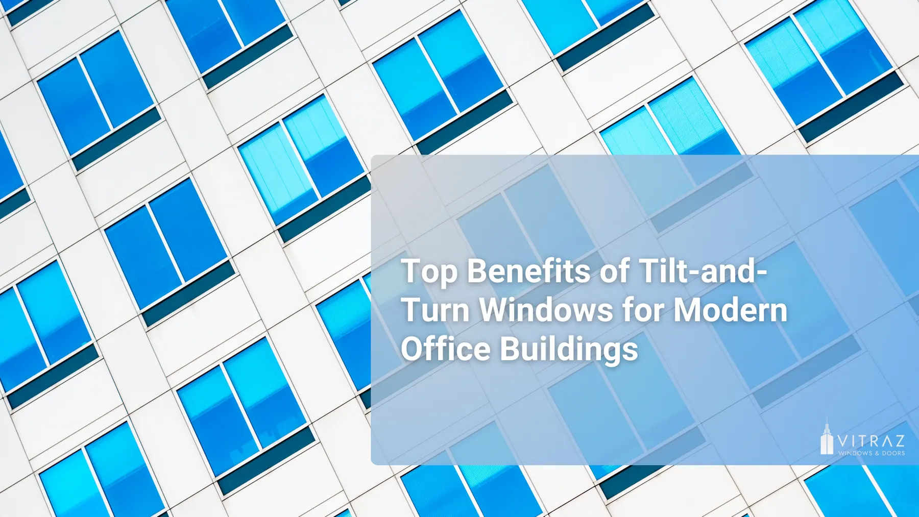 Top Benefits of Tilt-and-Turn Windows for Modern Office Buildings