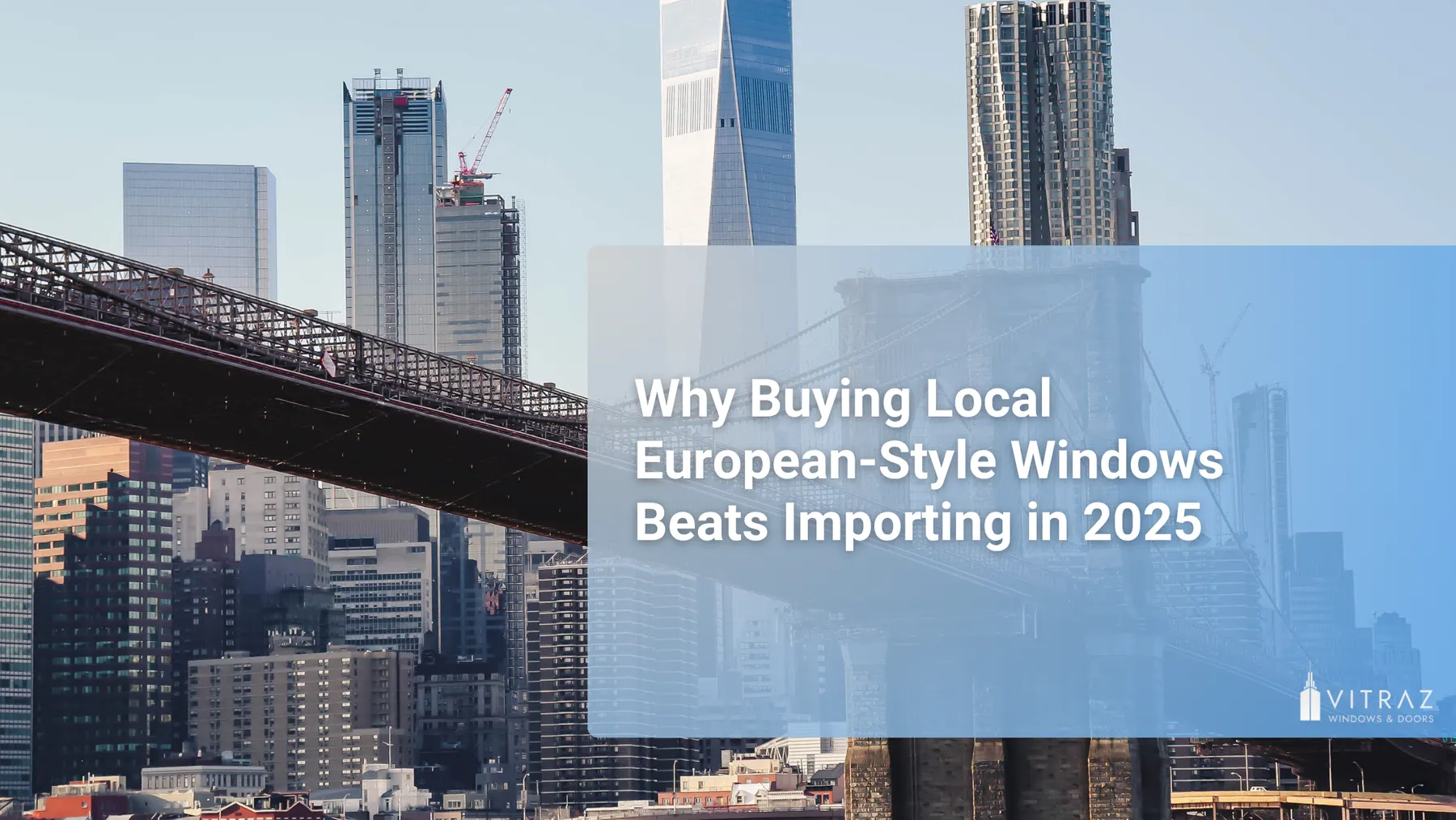 Why Buying Local European-Style Windows Beats Importing in 2025